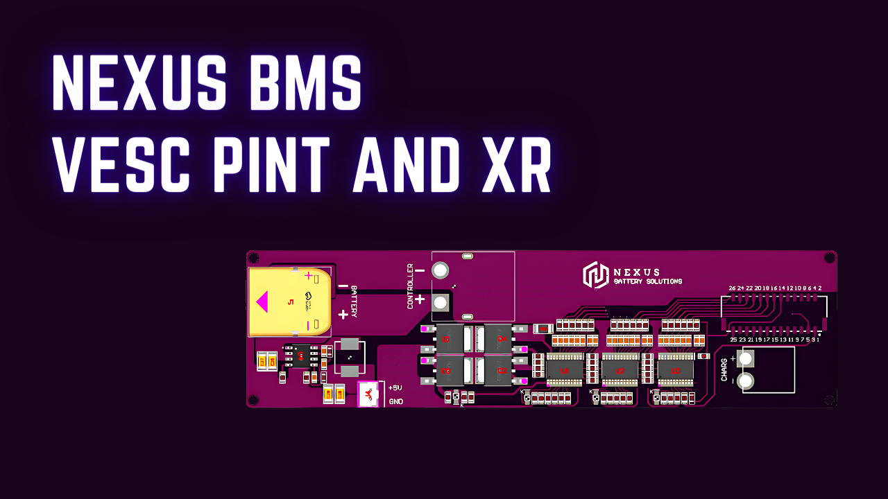 15s Nexus BMS V2,Pint and XR, VESC, Charge Only BMS